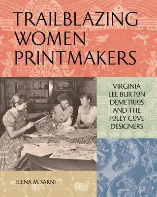 Wegweisende Druckgrafikerinnen: Virginia Lee Burton Demetrios und die Folly Cove Designers - Trailblazing Women Printmakers: Virginia Lee Burton Demetrios and the Folly Cove Designers