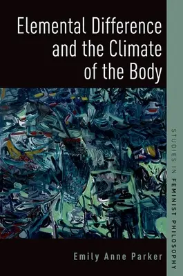 Elementare Differenz und das Klima des Körpers - Elemental Difference and the Climate of the Body