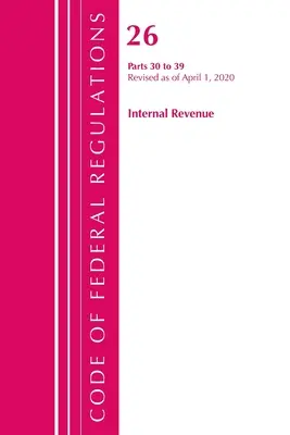 Code of Federal Regulations, Title 26 Internal Revenue 30-39, revidiert ab 1. April 2020 (Office of the Federal Register (U S )) - Code of Federal Regulations, Title 26 Internal Revenue 30-39, Revised as of April 1, 2020 (Office of the Federal Register (U S ))