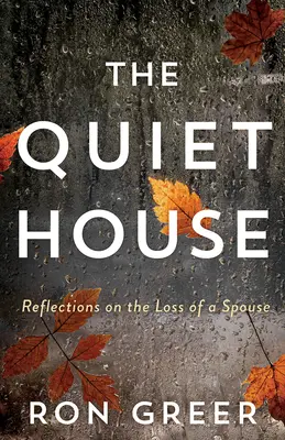 Das stille Haus: Reflexionen über den Verlust eines Ehepartners - The Quiet House: Reflections on the Loss of a Spouse