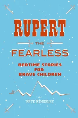 Rupert der Furchtlose: Gutenachtgeschichten für mutige Kinder - Rupert the Fearless: Bedtime Stories for Brave Children