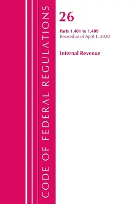 Code of Federal Regulations, Title 26 Internal Revenue 1.401-1.409, überarbeitet am 1. April 2020 (Office of the Federal Register (U S )) - Code of Federal Regulations, Title 26 Internal Revenue 1.401-1.409, Revised as of April 1, 2020 (Office of the Federal Register (U S ))