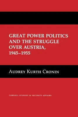 Großmachtpolitik und der Kampf um Österreich, 1945-1955 - Great Power Politics and the Struggle Over Austria, 1945-1955