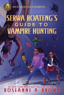 Rick Riordan stellt vor: Serwa Boatengs Leitfaden für die Vampirjagd - Rick Riordan Presents: Serwa Boateng's Guide to Vampire Hunting