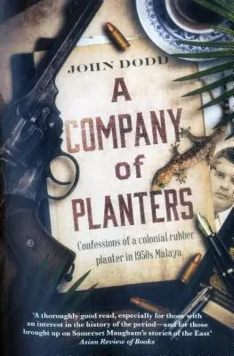 Eine Gesellschaft von Pflanzern: Bekenntnisse eines kolonialen Kautschukpflanzers im Malaya der 1950er Jahre - A Company of Planters: Confessions of a Colonial Rubber Planter in 1950s Malaya