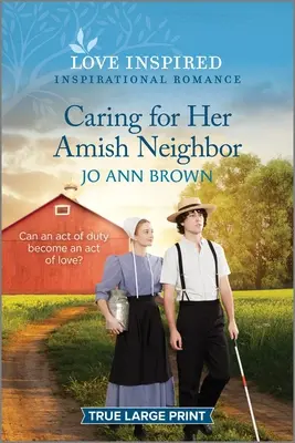 Fürsorge für ihren amischen Nachbarn: Eine aufmunternde, inspirierende Romanze - Caring for Her Amish Neighbor: An Uplifting Inspirational Romance