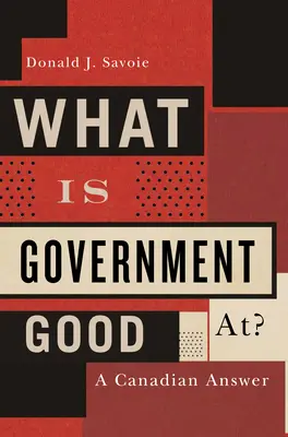 Wozu ist die Regierung gut? - Eine kanadische Antwort - What Is Government Good At? - A Canadian Answer