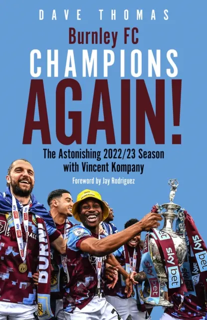 Burnley; Wieder Meister! - Die erstaunliche Saison 2022/23 mit Vincent Kompany - Burnley; Champions Again! - The Astonishing 2022/23 season with Vincent Kompany