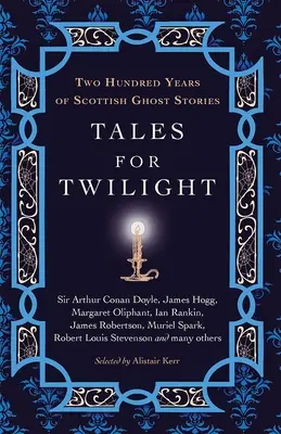 Märchen für die Dämmerung: Zweihundert Jahre schottische Geistergeschichten - Tales for Twilight: Two Hundred Years of Scottish Ghost Stories