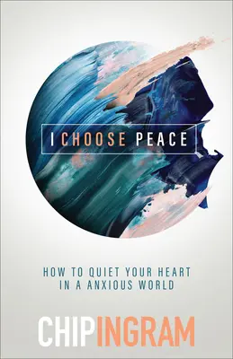 Ich wähle den Frieden: Wie Sie Ihr Herz in einer ängstlichen Welt zur Ruhe bringen - I Choose Peace: How to Quiet Your Heart in an Anxious World