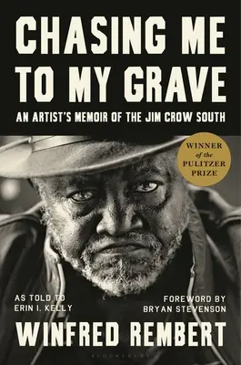 Ich jage mich zu Grabe: Die Erinnerungen eines Künstlers an den Jim-Crow-Süden, mit einem Vorwort von Bryan Stevenson - Chasing Me to My Grave: An Artist's Memoir of the Jim Crow South, with a Foreword by Bryan Stevenson