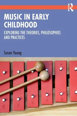 Musik im frühen Kindesalter: Erforschung der Theorien, Philosophien und Praktiken - Music in Early Childhood: Exploring the Theories, Philosophies and Practices