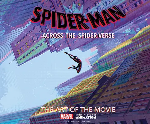 Spider-Man: Jenseits des Spider-Versums: Die Kunst des Films - Spider-Man: Across the Spider-Verse: The Art of the Movie