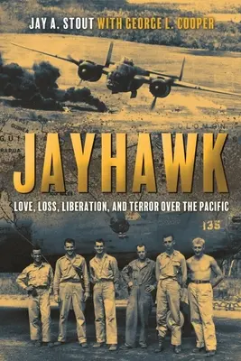 Jayhawk: Liebe, Verlust, Befreiung und Terror über dem Pazifik - Jayhawk: Love, Loss, Liberation, and Terror Over the Pacific