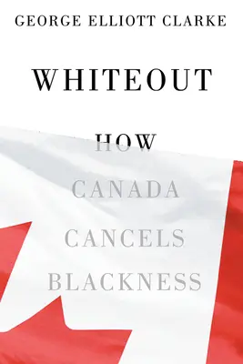 Whiteout: Wie Kanada das Schwarzsein auslöscht - Whiteout: How Canada Cancels Blackness