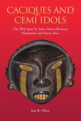 Caciques und Cemi-Götzen: Das von den Taino-Herrschern gesponnene Netz zwischen Hispaniola und Puerto Rico - Caciques and Cemi Idols: The Web Spun by Taino Rulers Between Hispaniola and Puerto Rico