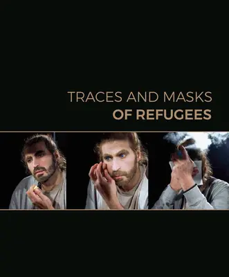 Spuren und Masken von Flüchtlingen - Traces and Masks of Refugees