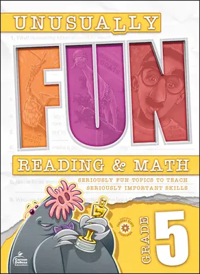 Ungewöhnlich lustiges Lese- und Mathe-Arbeitsheft, Klasse 5: Ernsthaft lustige Themen zum Unterrichten ernsthaft wichtiger Fertigkeiten - Unusually Fun Reading & Math Workbook, Grade 5: Seriously Fun Topics to Teach Seriously Important Skills