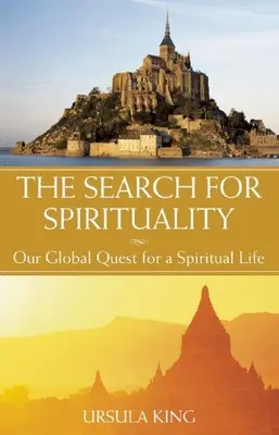 Die Suche nach Spiritualität: Unsere globale Suche nach einem spirituellen Leben - The Search for Spirituality: Our Global Quest for a Spiritual Life