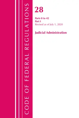 Code of Federal Regulations, Title 28 Judicial Administration 0-42, revidiert ab 1. Juli 2020 (Office of the Federal Register (U S )) - Code of Federal Regulations, Title 28 Judicial Administration 0-42, Revised as of July 1, 2020 (Office of the Federal Register (U S ))