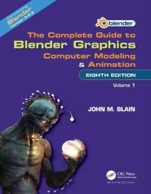 Das vollständige Handbuch für Blender-Grafiken: Computermodellierung und -animation: Band Eins - The Complete Guide to Blender Graphics: Computer Modeling and Animation: Volume One