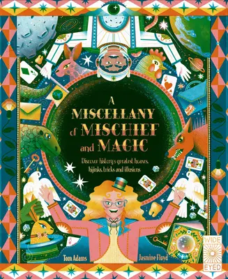 Ein Sammelsurium aus Zauberei und Magie: Entdecken Sie die besten Scherze, Streiche, Tricks und Illusionen der Geschichte - A Miscellany of Mischief and Magic: Discover History's Best Hoaxes, Hijinks, Tricks, and Illusions