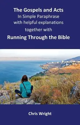 Die Evangelien und die Apostelgeschichte in einfacher Paraphrase mit hilfreichen Erklärungen: Zusammen mit Running Through the Bible - The Gospels and Acts in Simple Paraphrase with helpful explanations: Together with Running Through the Bible