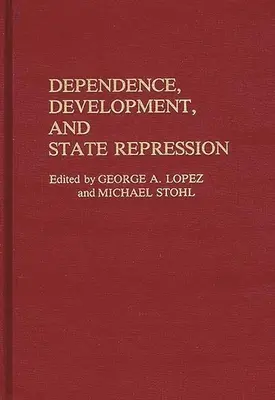 Abhängigkeit, Entwicklung und staatliche Repression - Dependence, Development, and State Repression