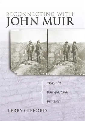 Eine neue Verbindung zu John Muir: Aufsätze zur postpastoralen Praxis - Reconnecting with John Muir: Essays in Post-Pastoral Practice