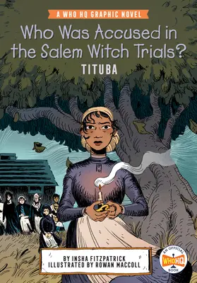 Wer wurde in den Hexenprozessen von Salem angeklagt: Tituba: Eine Who HQ Graphic Novel - Who Was Accused in the Salem Witch Trials?: Tituba: A Who HQ Graphic Novel