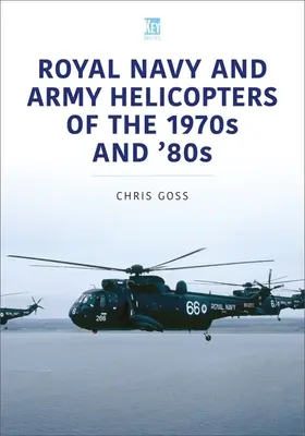 Hubschrauber der Royal Navy und des Heeres in den 1970er und 80er Jahren - Royal Navy and Army Helicopters of the 1970s and '80s