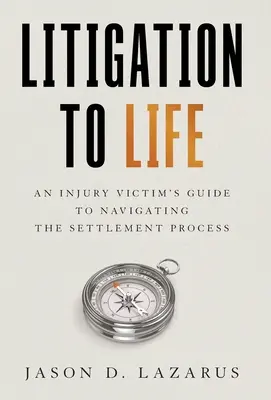 Rechtsstreitigkeiten zum Leben: Ein Leitfaden für Verletzungsopfer zur Navigation durch den Vergleichsprozess - Litigation to Life: An Injury Victim's Guide to Navigating the Settlement Process