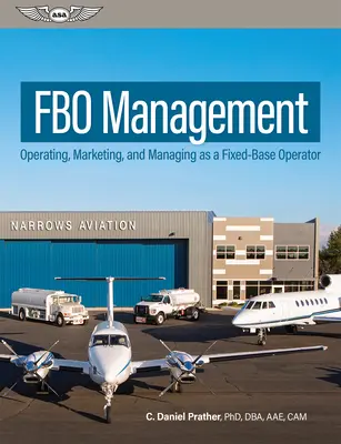 Fbo Management: Betrieb, Marketing und Management als Fixed-Base-Operator - Fbo Management: Operating, Marketing, and Managing as a Fixed-Base Operator