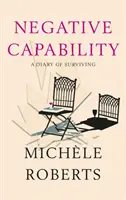 Negative Capability - Ein Tagebuch des Überlebens - Negative Capability - A Diary of Surviving