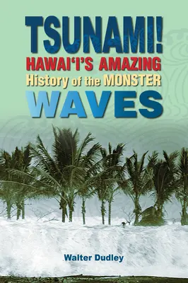 Tsunami! Hawai'i's erstaunliche Geschichte der Monsterwellen - Tsunami!: Hawai'i's Amazing History of the Monster Waves