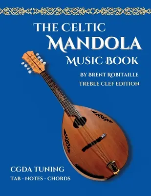 Keltisches Mandola-Musikbuch: Violinschlüssel und Tabulatur Ausgabe - Celtic Mandola Music Book: Treble Clef and Tablature Edition