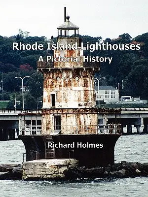 Rhode Island Leuchttürme: Eine bildliche Geschichte - Rhode Island Lighthouses: A Pictorial History