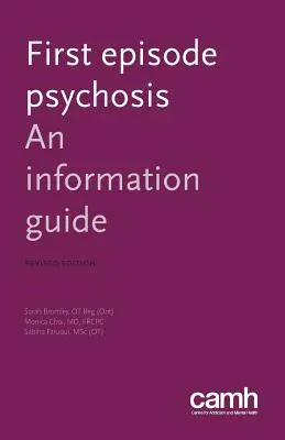 Erste Episode einer Psychose: Ein Informationsleitfaden - First Episode Psychosis: An Information Guide