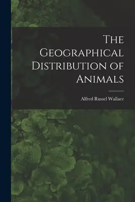 Die geographische Verbreitung der Tiere - The Geographical Distribution of Animals