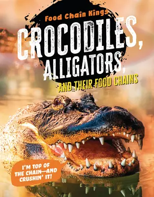 Krokodile und Alligatoren: Und ihre Nahrungsketten - Crocodiles and Alligators: And Their Food Chains