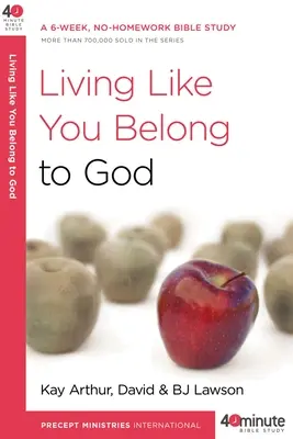 Leben, als gehörten Sie zu Gott: Ein 6-wöchiges Bibelstudium ohne Hausaufgaben - Living Like You Belong to God: A 6-Week, No-Homework Bible Study
