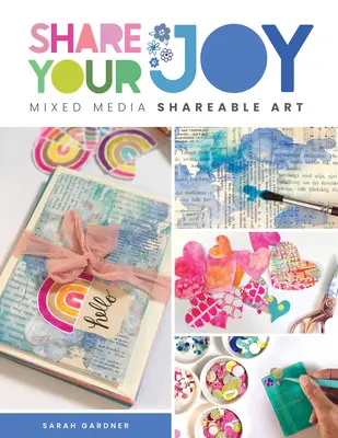 Teile deine Freude: Mixed Media Kunst zum Teilen - Share Your Joy: Mixed Media Shareable Art