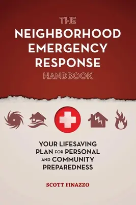 Das Notfallhandbuch für die Nachbarschaft: Ihr lebensrettender Plan für persönliche und gemeinschaftliche Vorsorge - The Neighborhood Emergency Response Handbook: Your Life-Saving Plan for Personal and Community Preparedness