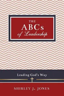 Das ABC der Leiterschaft: Führen auf Gottes Art - The ABCs of Leadership: Leading God's Way