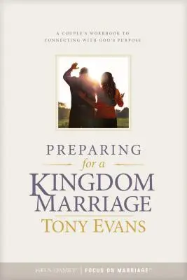 Vorbereitungen für eine Königreichsehe: Ein Arbeitsbuch für Paare, um sich mit Gottes Bestimmung zu verbinden - Preparing for a Kingdom Marriage: A Couple's Workbook to Connecting with God's Purpose