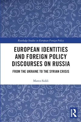 Europäische Identitäten und außenpolitische Diskurse über Russland: Von der Ukraine- zur Syrien-Krise - European Identities and Foreign Policy Discourses on Russia: From the Ukraine to the Syrian Crisis