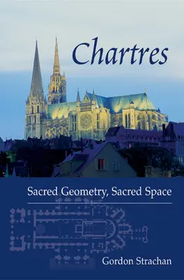 Chartres: Heilige Geometrie, heiliger Raum - Chartres: Sacred Geometry, Sacred Space