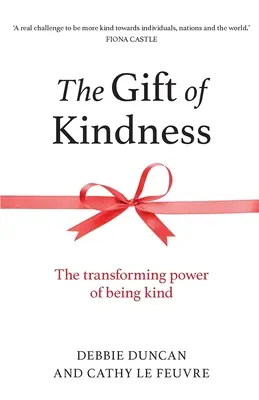 Das Geschenk der Freundlichkeit: Die verwandelnde Kraft der Freundlichkeit - The Gift of Kindness: The Transforming Power of Being Kind