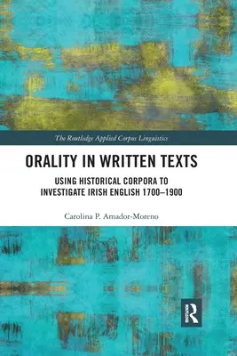 Mündlichkeit in geschriebenen Texten: Die Verwendung historischer Korpora zur Erforschung des irischen Englisch 1700-1900 - Orality in Written Texts: Using Historical Corpora to Investigate Irish English 1700-1900