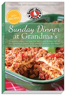 Sonntagsessen bei Oma: Großmutters beste Rezepte für köstliche Gerichte voller altmodischer Aromen, plus Erinnerungen aus dem Herzen - Sunday Dinner at Grandma's: Grandma's Best Recipes for Delicious Dishes Full of Old-Fashioned Flavor, Plus Memories from the Heart